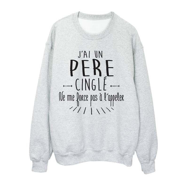 Sweat shirt citation humour j'ai un pere cinglé