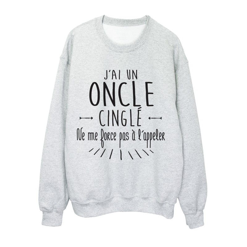 Sweat shirt citation humour j'ai un oncle cinglé