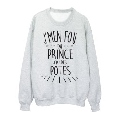 Sweat shirt citation humour J'men fou du prince j'ai des potes 