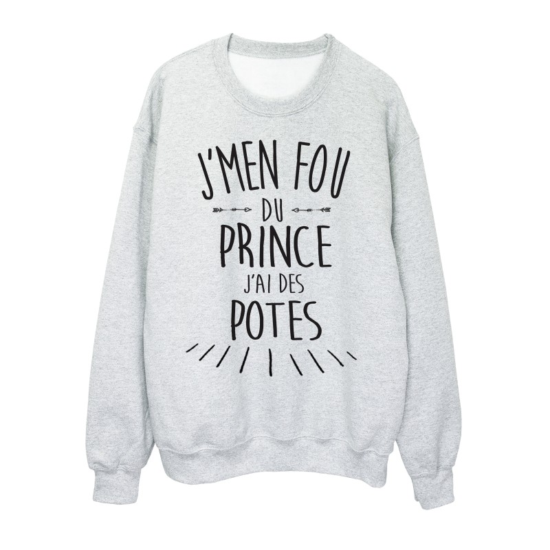Sweat shirt citation humour J'men fou du prince j'ai des potes 