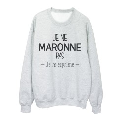 Sweat shirt imprimé citation marseillais Je ne maronne pas je m'exprime