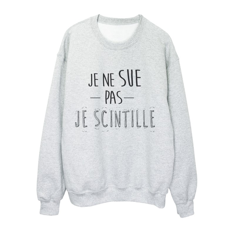 Sweat shirt imprimé citation humour Je ne sue pas je scintille
