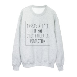 Sweat shirt imprimé humour passer a coté de moi froler la perfection