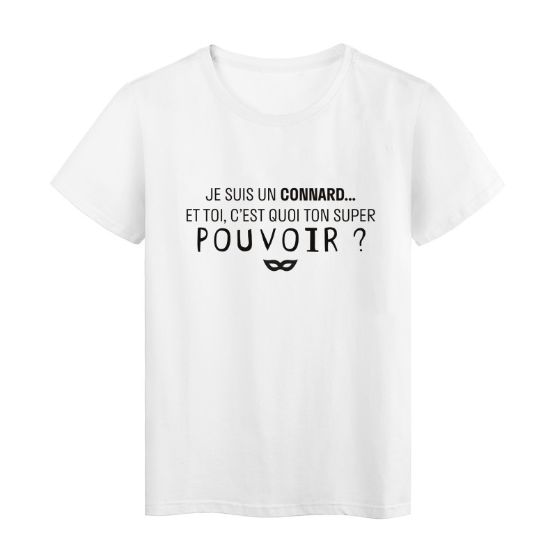 T-Shirt imprimé citation humour je suis un connard et toi c'est quoi ton super pouvoir