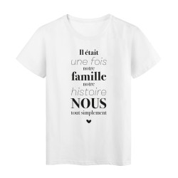 T-Shirt imprimé citation humour il etait une fois notre famille