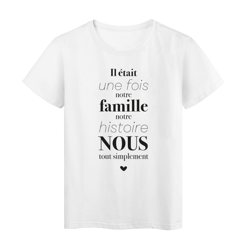 T-Shirt imprimé citation humour il etait une fois notre famille