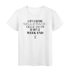 T-Shirt imprimé citation humour il n'y a qu'une seule race celle qu'on se met le week end