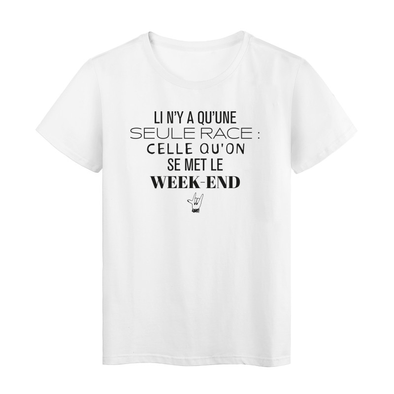 T-Shirt imprimé citation humour il n'y a qu'une seule race celle qu'on se met le week end