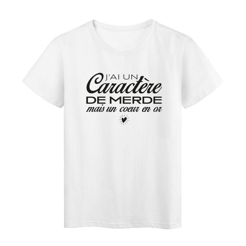 T-Shirt imprimé citation humour j'ai un caractere de merde mais un coeur en or