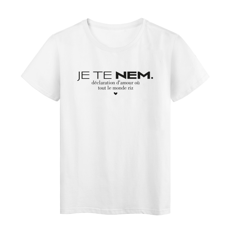 T-Shirt imprimé citation humour je te nem declaration d'amour ou t'ou le monde riz 
