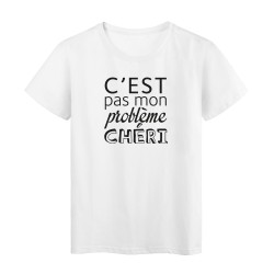 T-Shirt imprimé citation humour c'est pas mon probleme chéri 