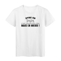 T-Shirt imprimé citation humour etre un papa c'est comme etre dieu en mieux