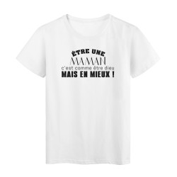 T-Shirt imprimé citation humour etre une maman c'est comme etre dieu mais en mieux