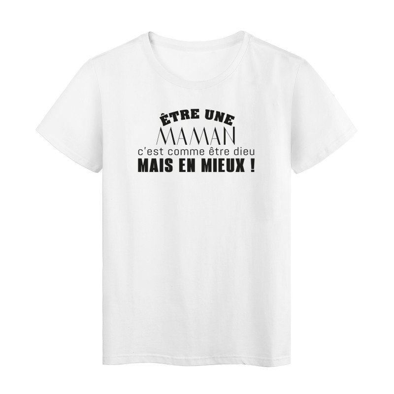 T-Shirt imprimé citation humour etre une maman c'est comme etre dieu mais en mieux