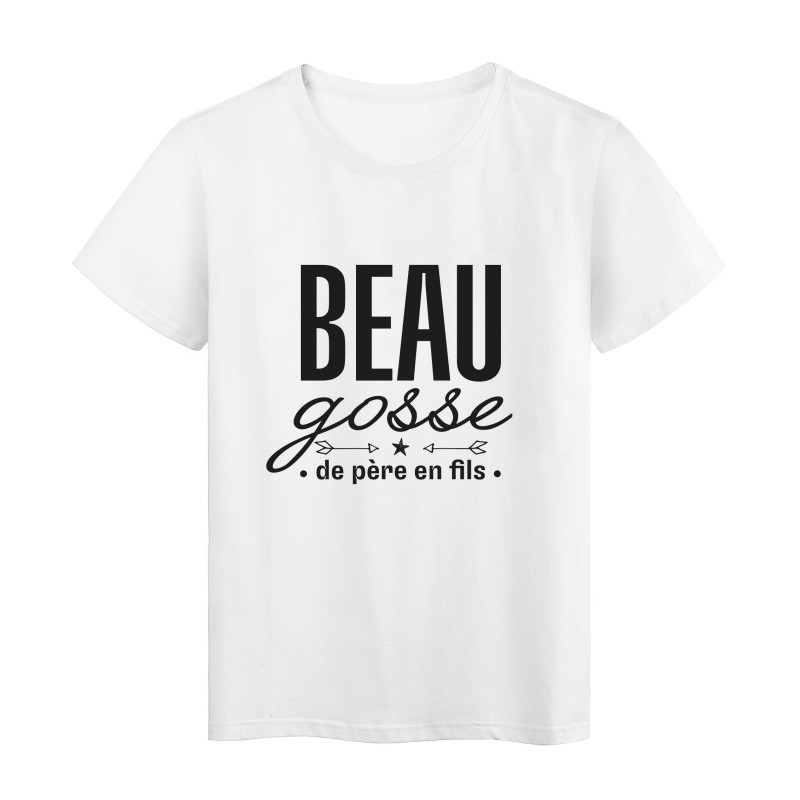 T-Shirt imprimé citation humour Beau gosse de pere en fils