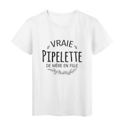 T-Shirt imprimé citation humour vraie pipellette de mere en fille