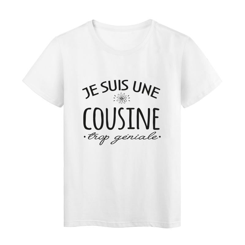 T-Shirt imprimé citation humour Je suis une cousine trop géniale