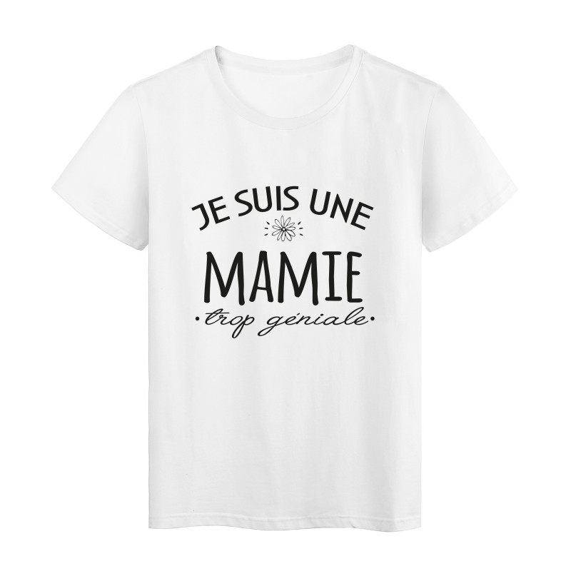 T-Shirt imprimé citation humour Je suis une mamie trop géniale