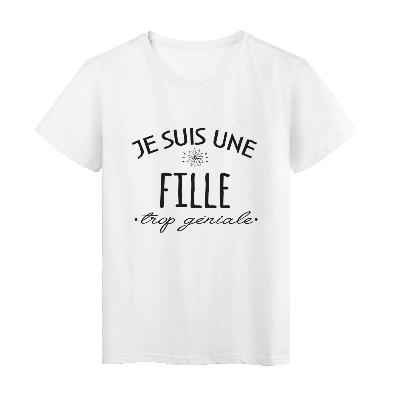 T-Shirt imprimé citation humour Je suis une fille trop géniale