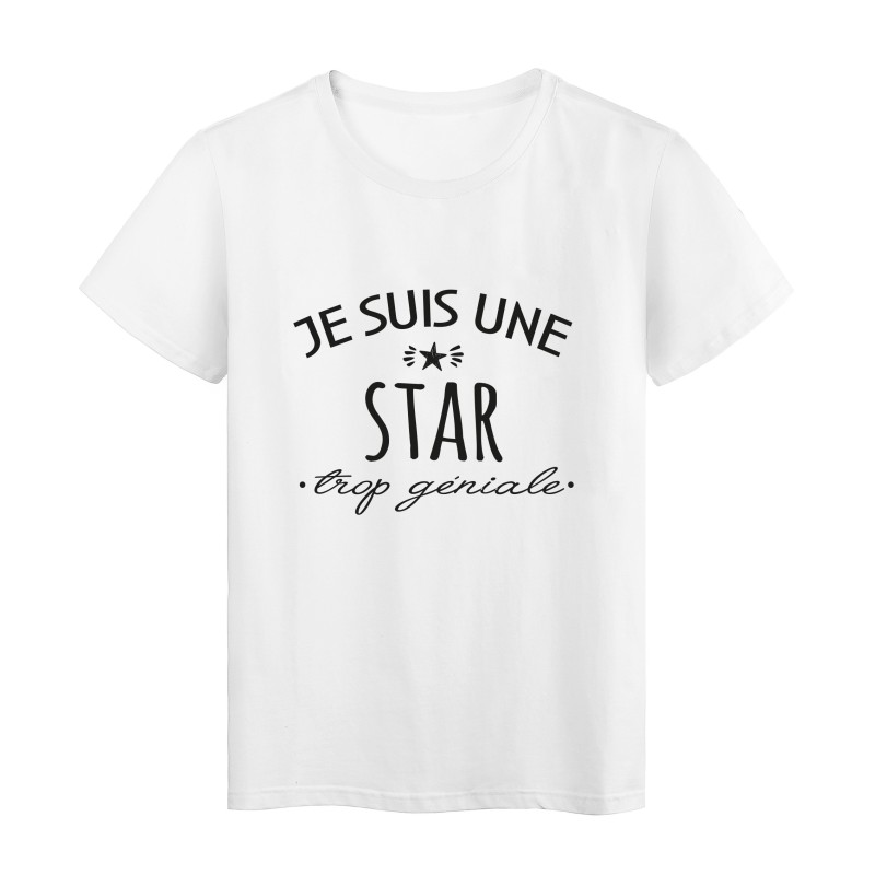 T-Shirt imprimé citation humour Je suis une star trop géniale