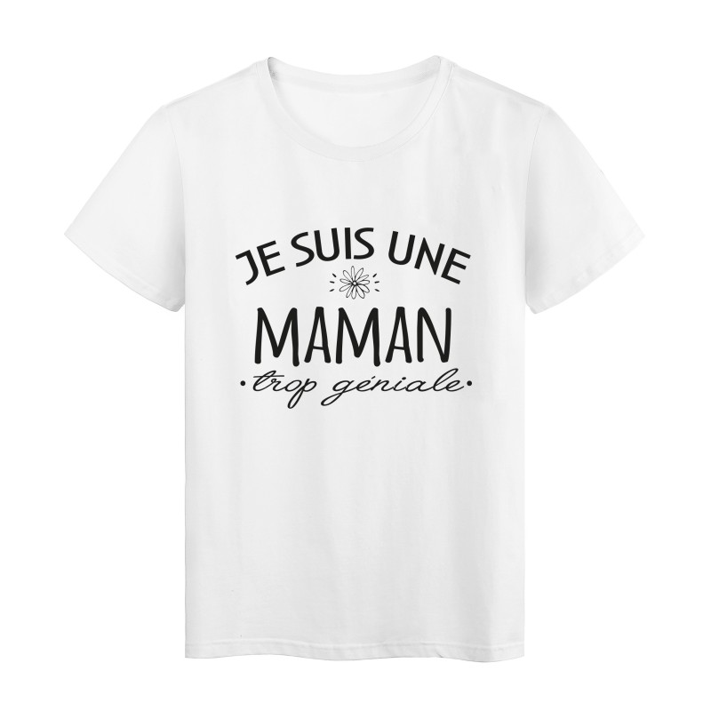 T-Shirt imprimé citation humour Je suis une maman trop géniale 