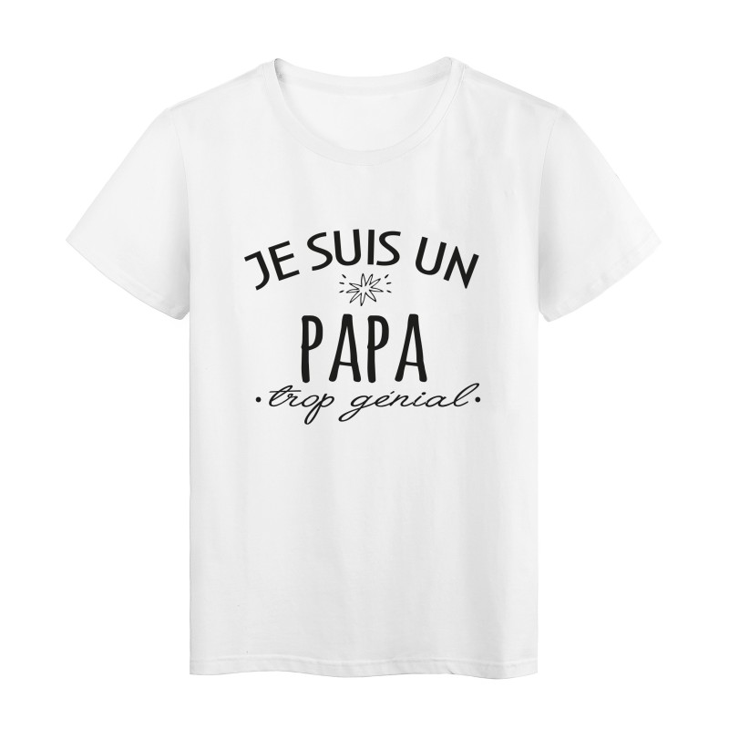 T-Shirt imprimé citation humour Je suis un papa trop génial