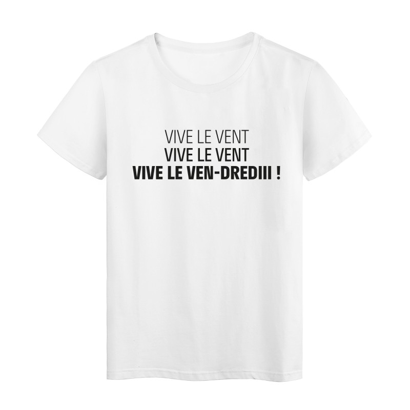T-Shirt imprimé citation humour Vive le vent-dredi