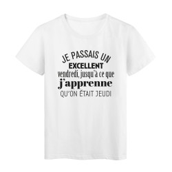 T-Shirt imprimé citation humour je passais un excellent vendredi j'usqua ce que j'aprenne qu'on etait jeudi 