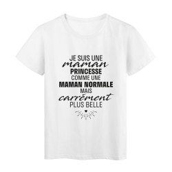 T-Shirt imprimé citation humour Je suis une maman princesse comme une maman normale mais plus belle 