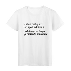 T-Shirt imprimé citation humour vous pratiquez un sport extreme ? contredire ma femme