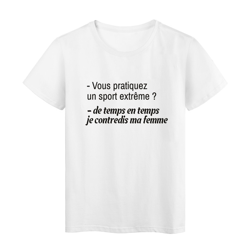 T-Shirt imprimé citation humour vous pratiquez un sport extreme ? contredire ma femme