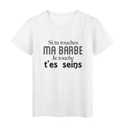 T-Shirt imprimé citation humour si tu touches ma barbe je touche t'es seins