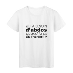 T-Shirt imprimé citation humour qui a besoin d'abdos quand tu as ce t shirt 
