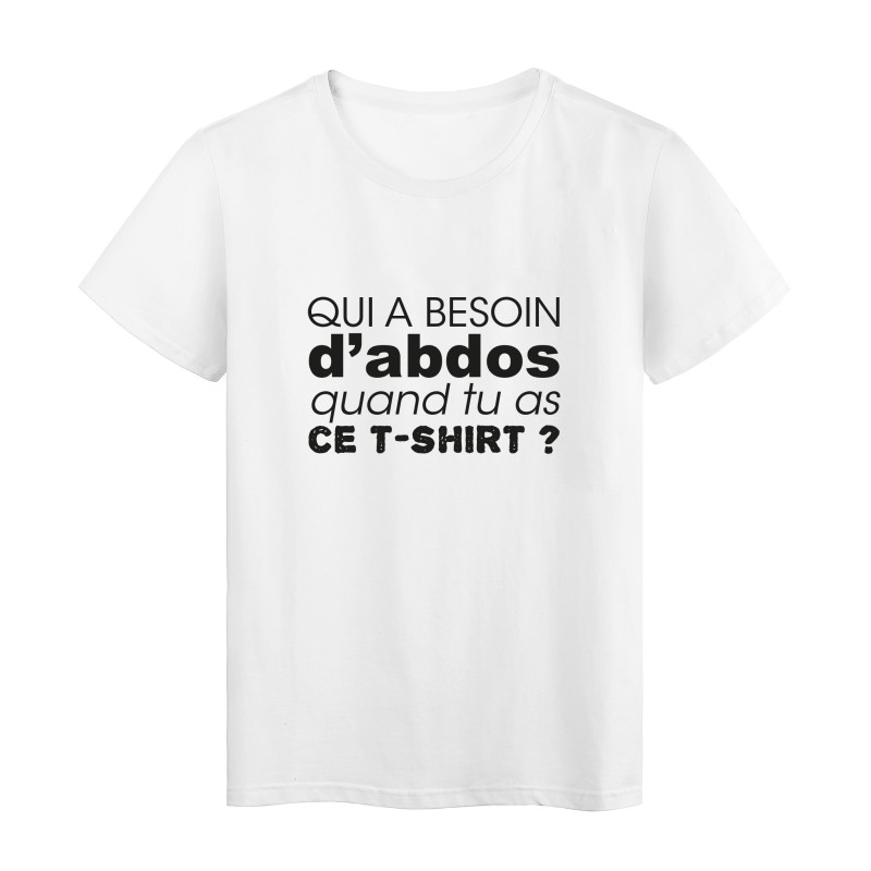 T-Shirt imprimé citation humour qui a besoin d'abdos quand tu as ce t shirt 