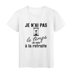 T-Shirt imprimé citation humour je n'ai pas le temps je suis a la retraite