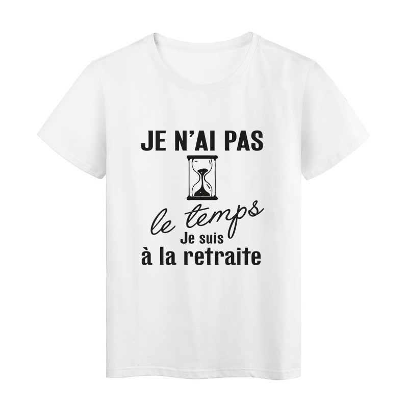 T-Shirt imprimé citation humour je n'ai pas le temps je suis a la retraite