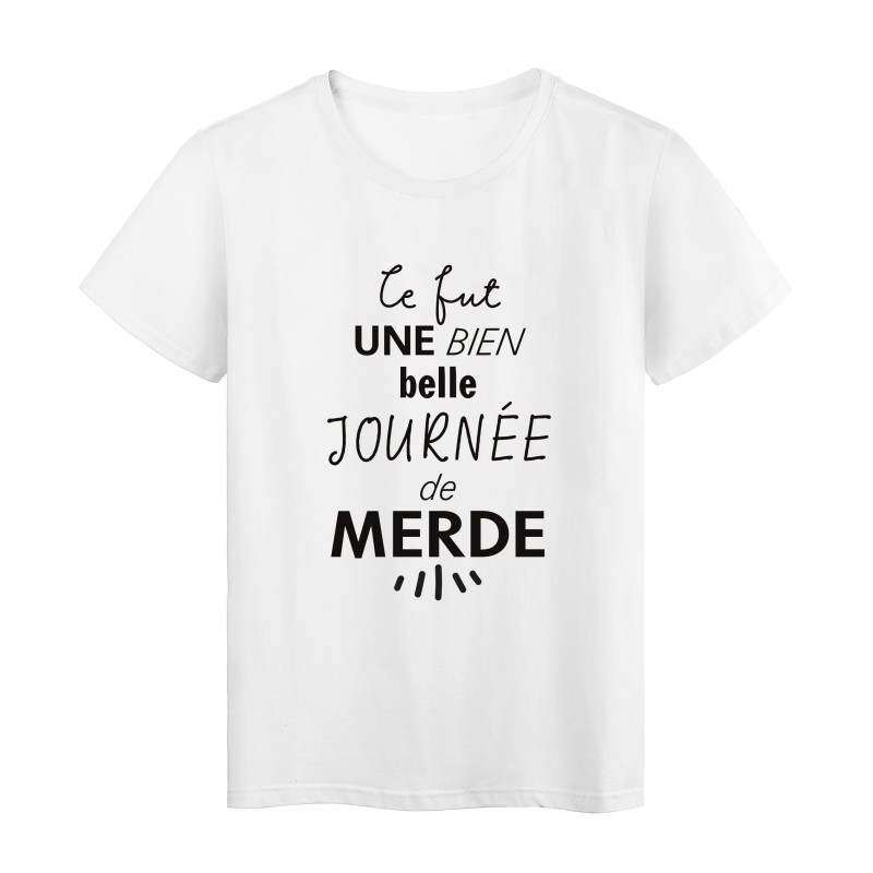 T-Shirt imprimé citation humour ce fut une bien belle journée de merde