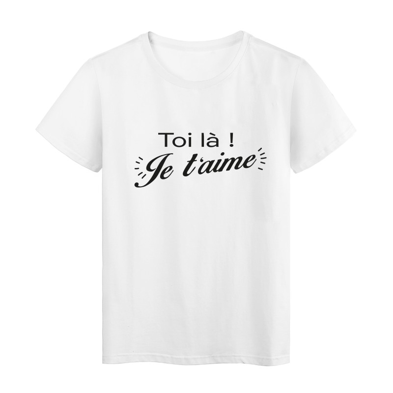 T-Shirt imprimé citation toi là je t'aime 