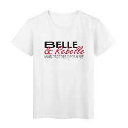 T-Shirt imprimé citation humour belle et rebelle mais pas organisée