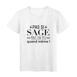T-Shirt imprimé citation humour pas si sage mais un peu quand meme