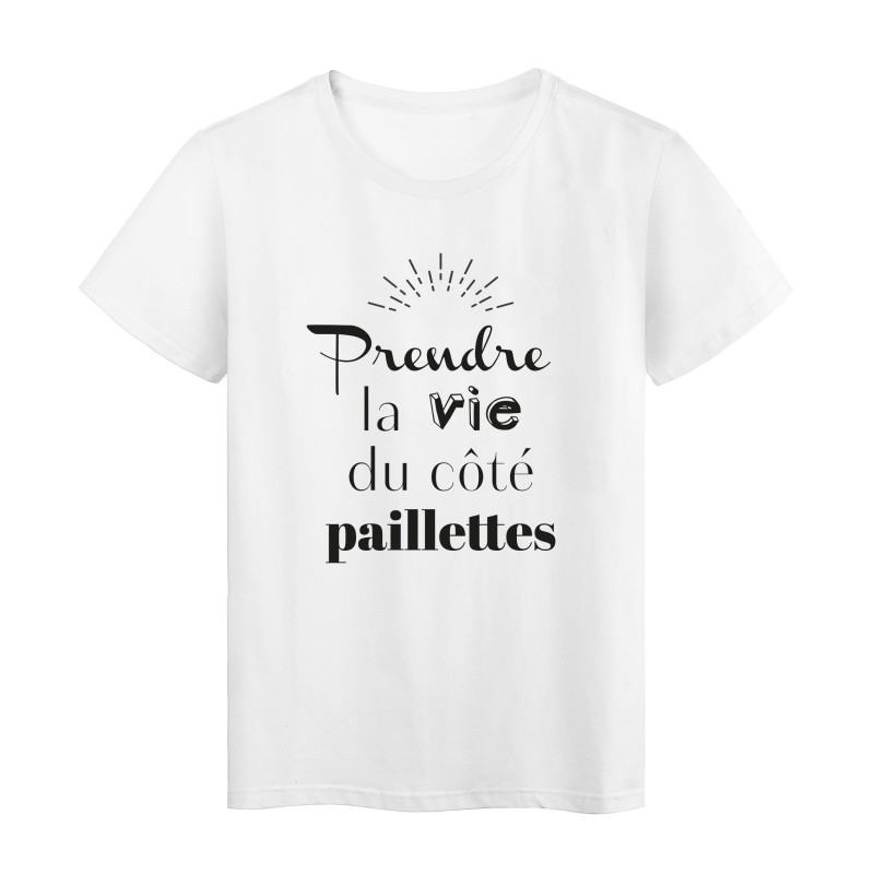 T-Shirt imprimé citation humour Prendre la vie du coté paillettes