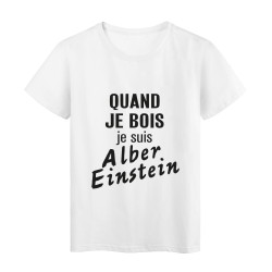T-Shirt imprimé citation humour quand je bois je suis albert einstein