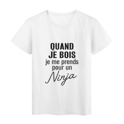 T-Shirt imprimé citation humour quand je bois je me prends pour un ninja 