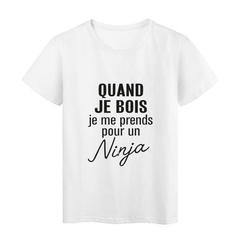 T-Shirt imprimé citation humour quand je bois je me prends pour un ninja 