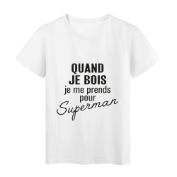 T-Shirt imprimé citation humour quand je bois je me prends pour superman