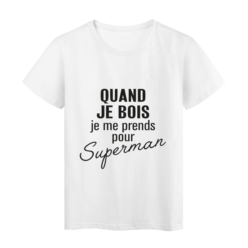 T-Shirt imprimé citation humour quand je bois je me prends pour superman