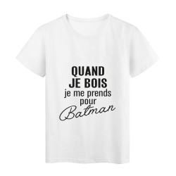 T-Shirt imprimé citation humour quand je bois je me prends pour Batman
