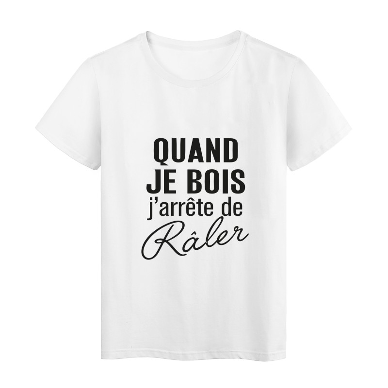 T-Shirt imprimé citation humour quand je bois j'arrete de raler 