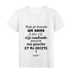 T-Shirt imprimé citation humour puis je trouver un sens a ma vie si je confonds encore ma gauche et ma droite ?