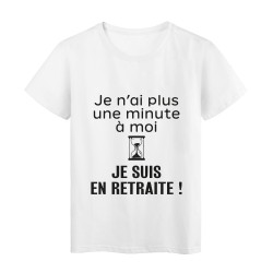 T-Shirt imprimé citation humour je n'ai plus une minute a moi je suis en retraite